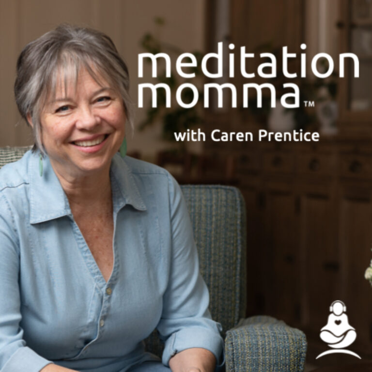 Meditation Momma Podcast with Caren Prentice